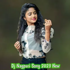 Dj Nagpuri Song 2023 New